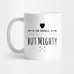 I'm Small But Mighty Mug